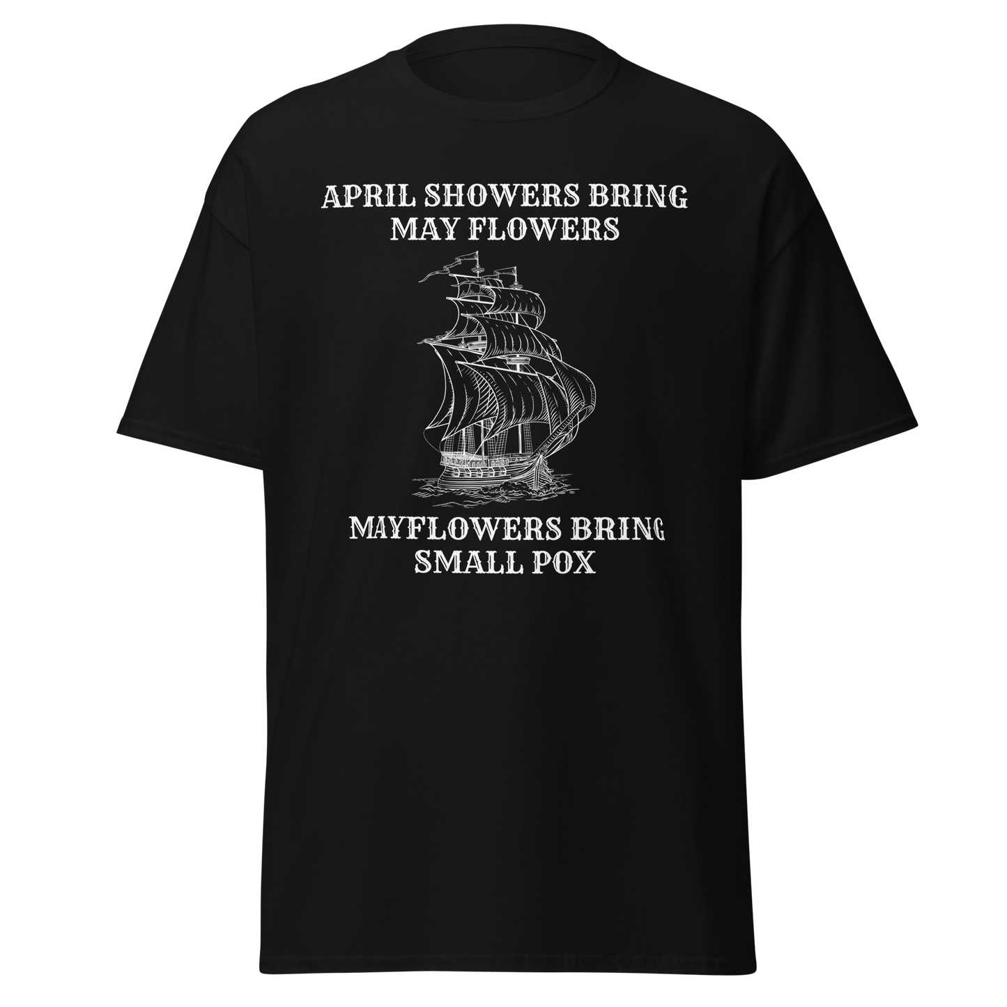 April Showers, Mayflowers, Smallpox – Dark Colonial History T-Shirt