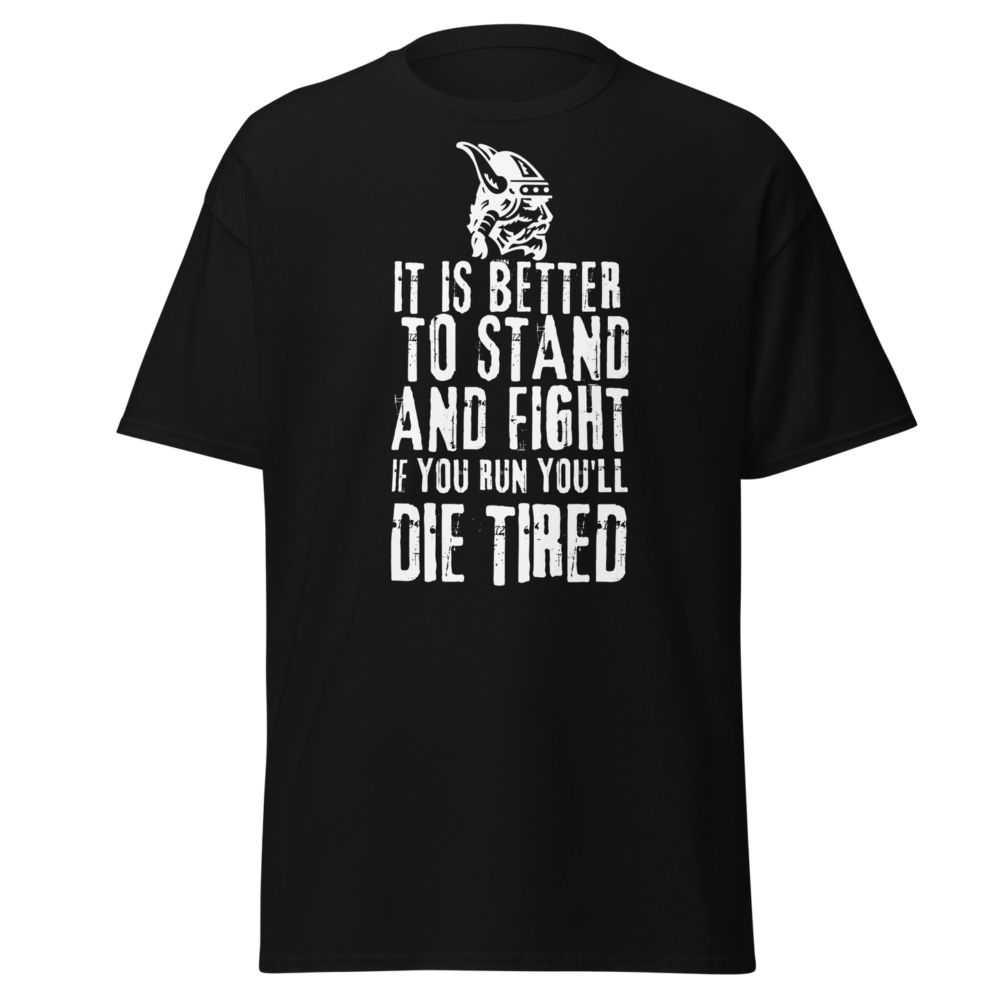 If You Run, You'll Die Tired – Viking Saying T-Shirt