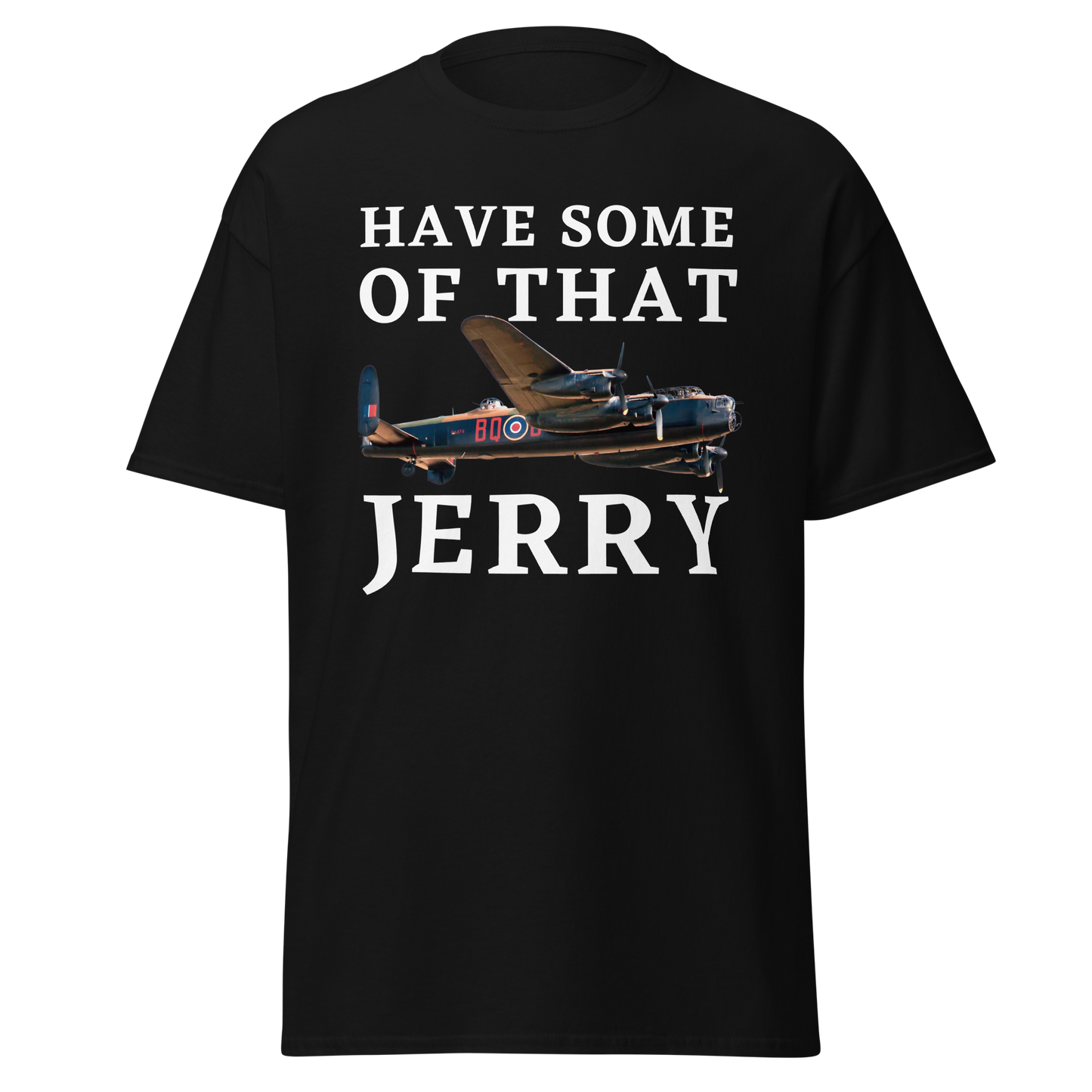 Have Some of That, Jerry T-Shirt – Avro Lancaster Bomber Edition