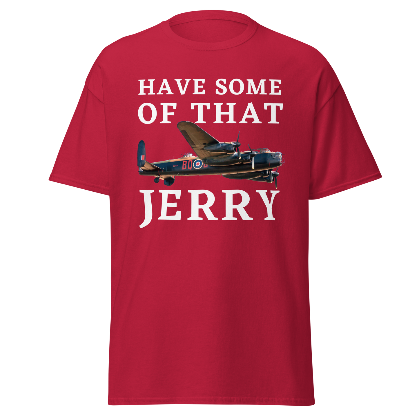 Have Some of That, Jerry T-Shirt – Avro Lancaster Bomber Edition