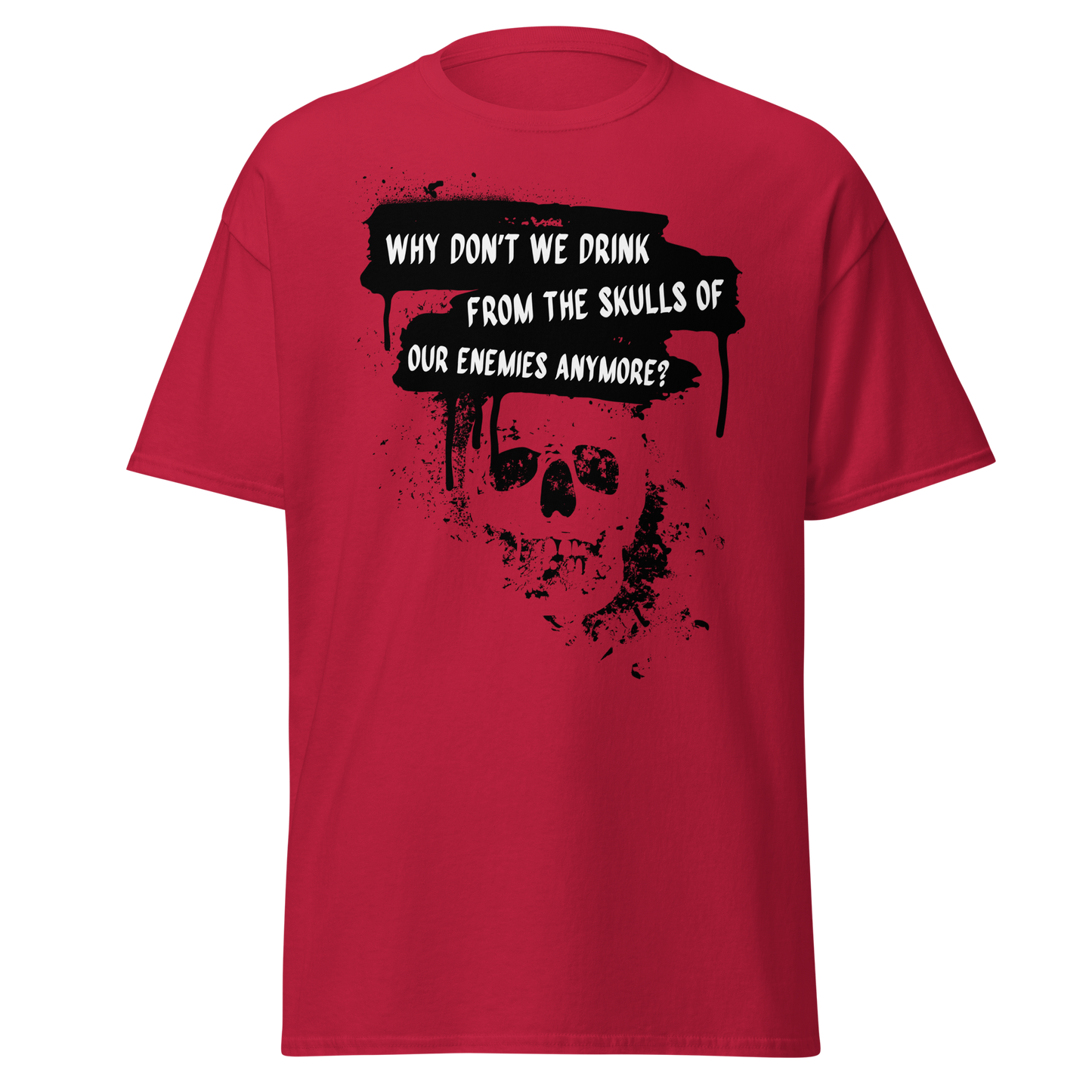 Drink from the Skulls of Our Enemies – Barbarian History Meme T-Shirt
