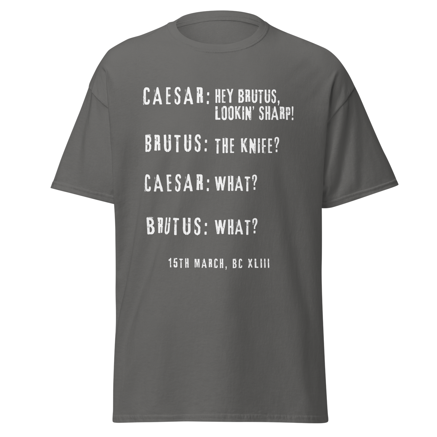 Hey Brutus, Lookin’ Sharp! – Caesar Stabbing History Meme T-Shirt