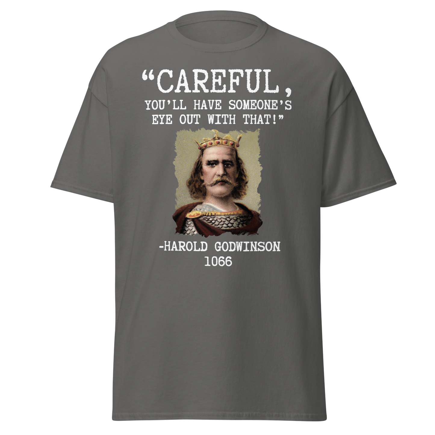 Careful, You’ll Have Someone’s Eye Out! – Harold Godwinson (t-shirt)