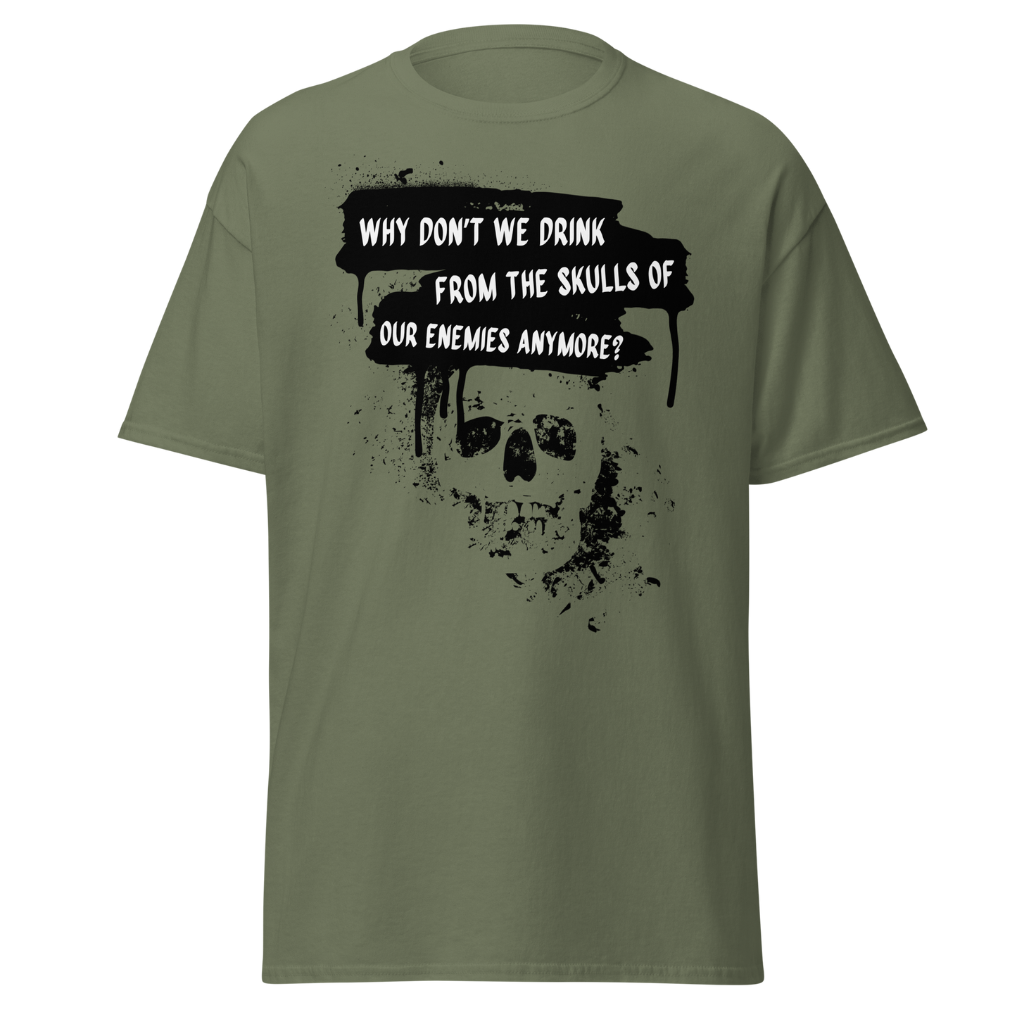 Drink from the Skulls of Our Enemies – Barbarian History Meme T-Shirt