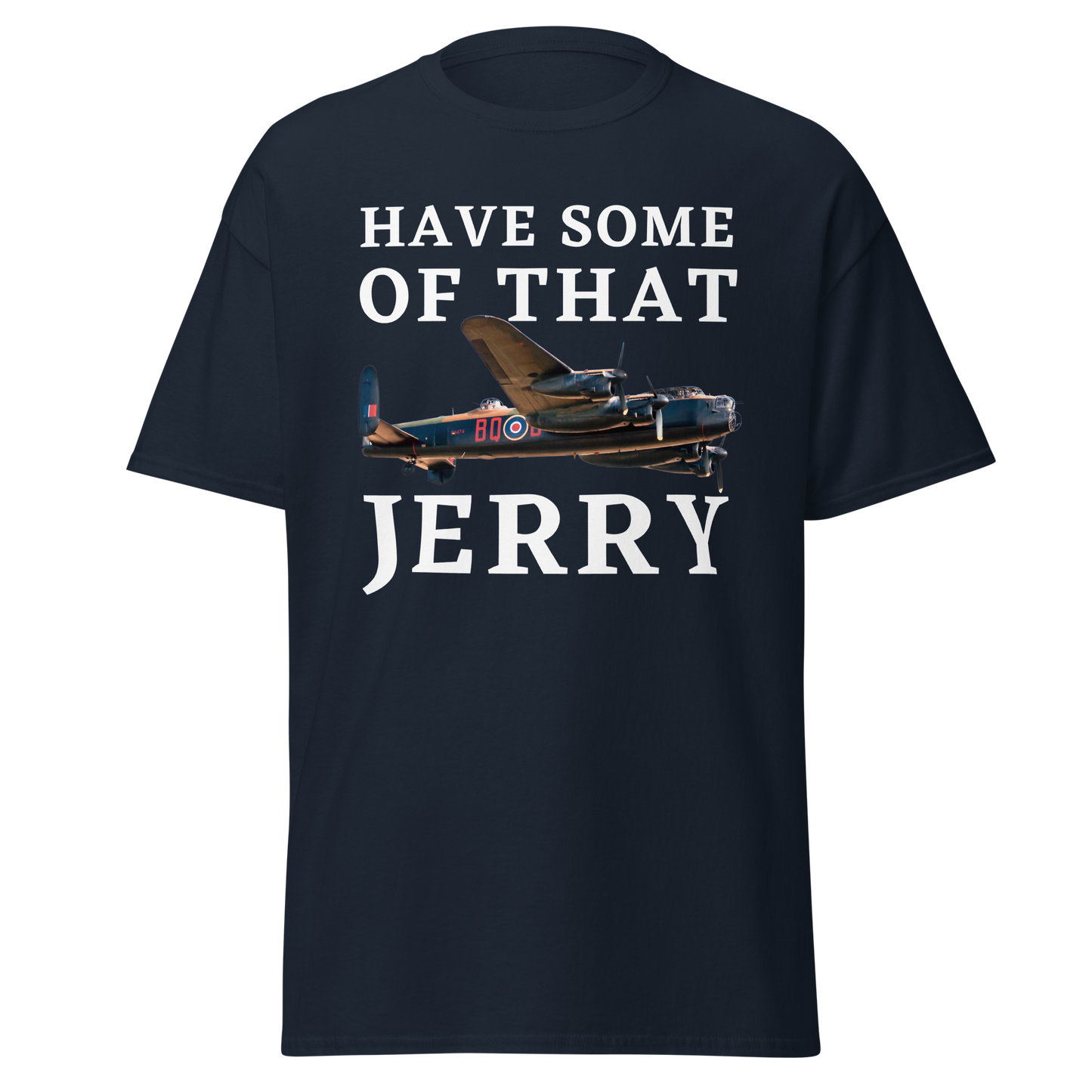 Have Some of That, Jerry T-Shirt – Avro Lancaster Bomber Edition
