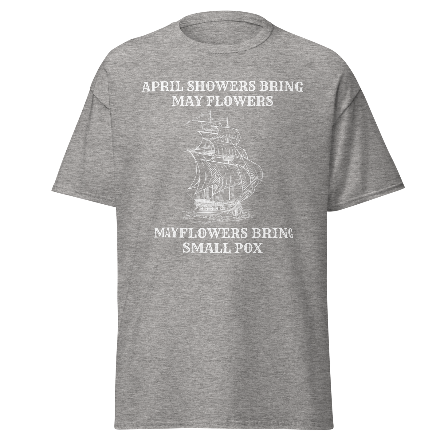 April Showers, Mayflowers, Smallpox – Dark Colonial History T-Shirt