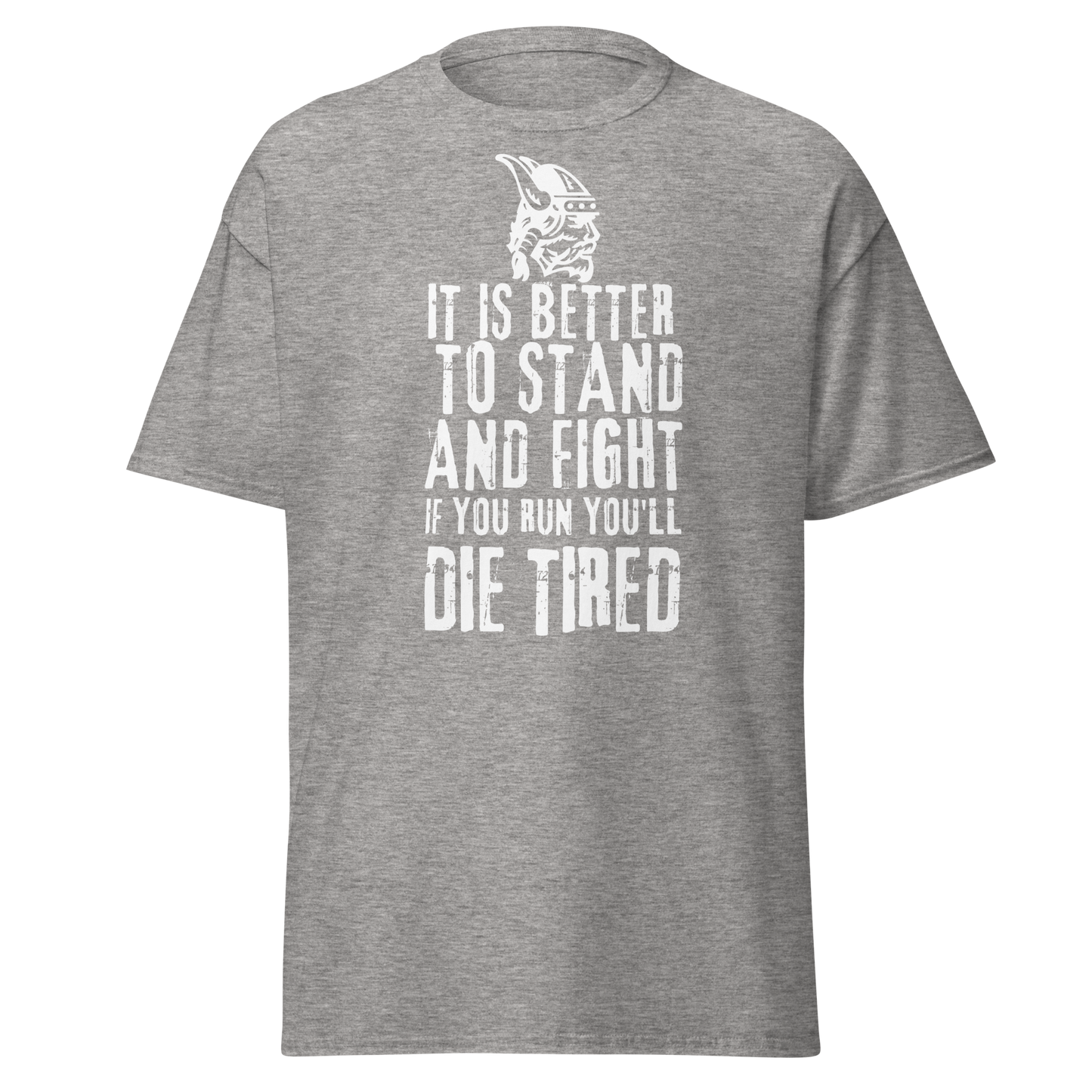If You Run, You'll Die Tired – Viking Saying T-Shirt