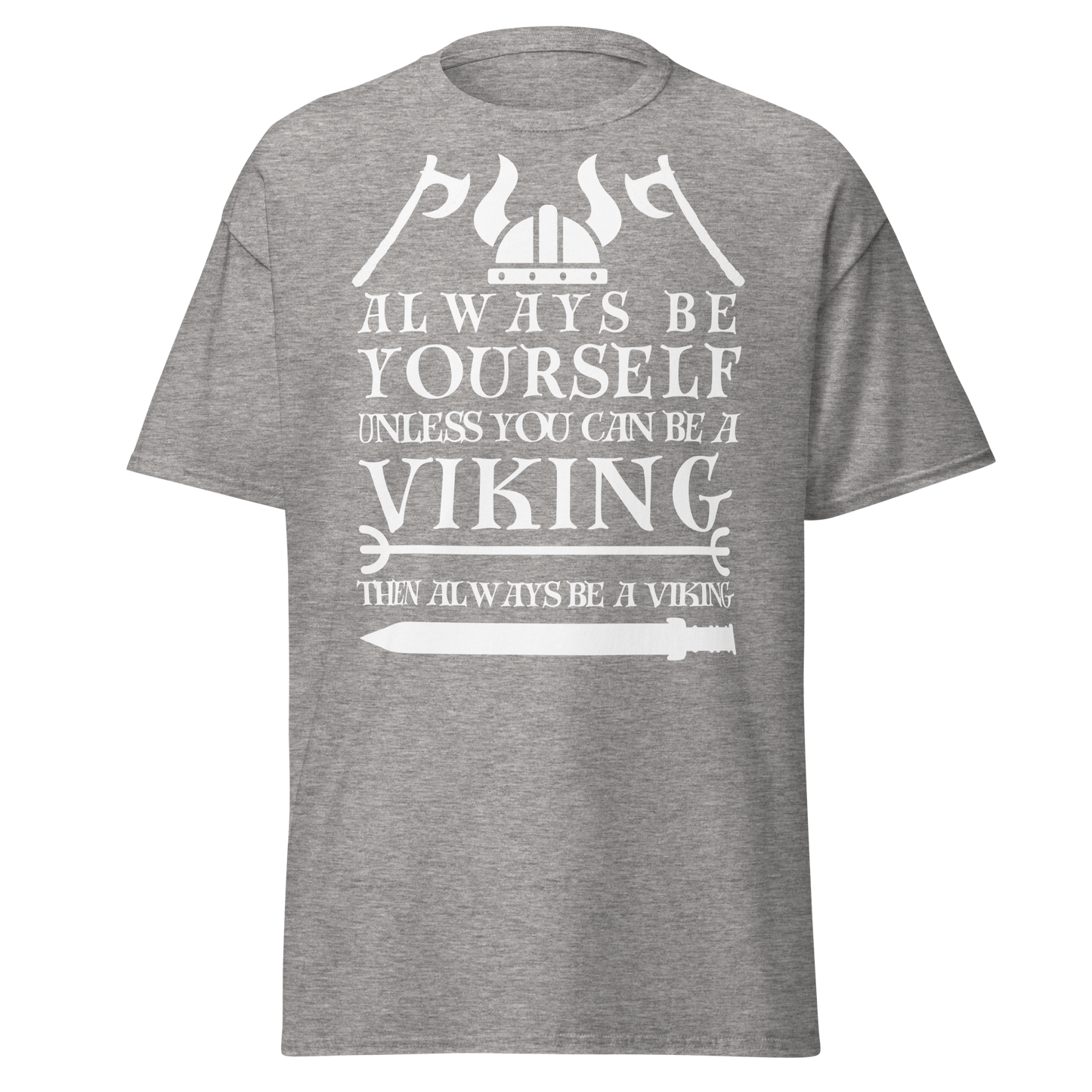 Always Be Yourself Unless You Can Be A Viking (t-shirt)