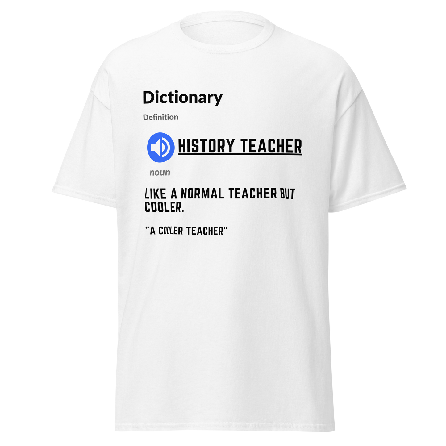History Teacher Definition – Like a Normal Teacher, But Cooler T-Shirt