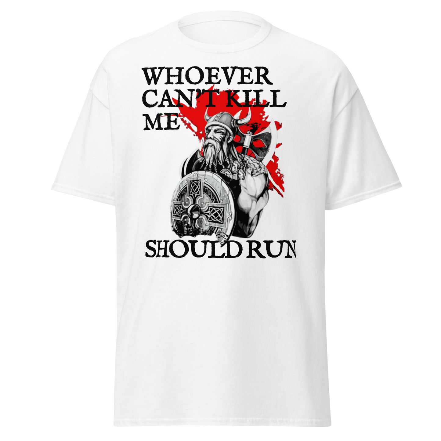 Whoever Can’t Kill Me Should Run T-Shirt