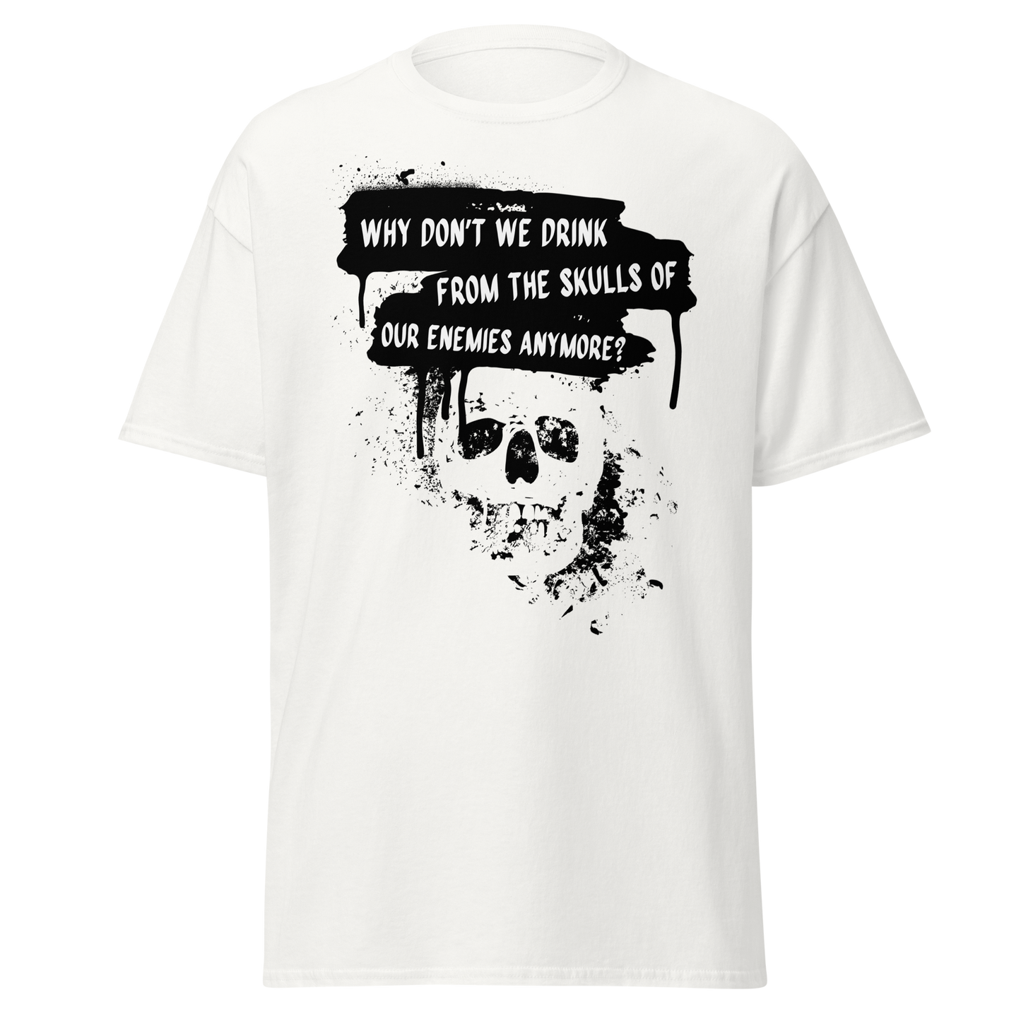 Drink from the Skulls of Our Enemies – Barbarian History Meme T-Shirt
