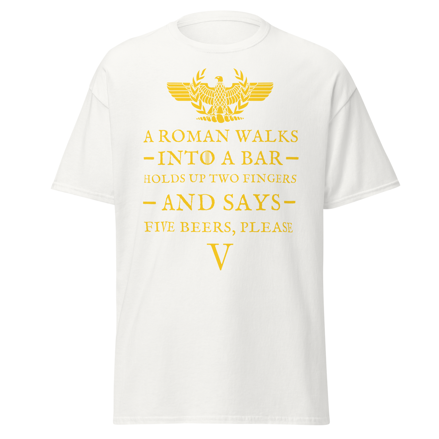 A Roman Walks Into a Bar – Five Beers Please T-Shirt