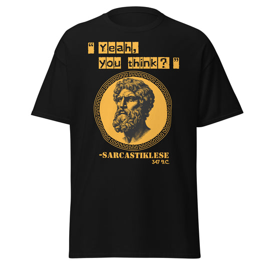 Yeah, You Think? - Sarcastiklese T-Shirt