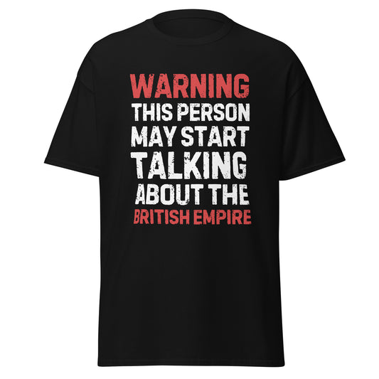 Warning: May Start Talking About the British Empire T-Shirt
