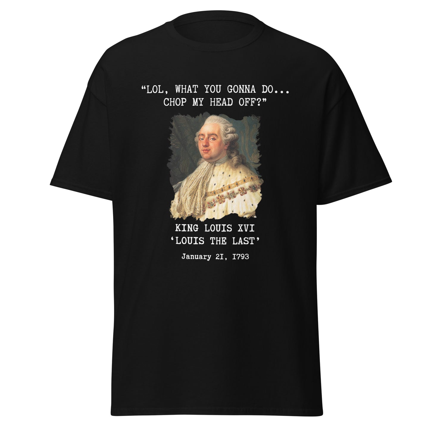 What You Gonna Do? – King Louis XVI Guillotine T-Shirt