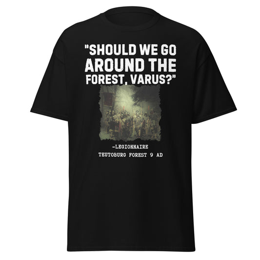 “Should We Go Around the Forest, Varus?” – Teutoburg Forest T-Shirt