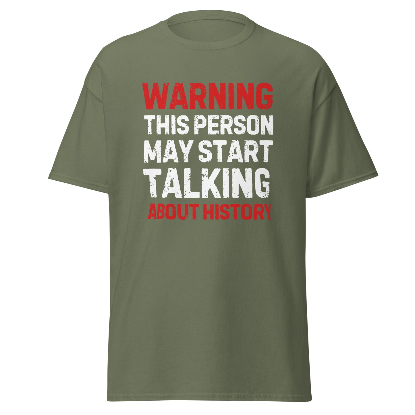 Warning: May Start Talking About History T-Shirt
