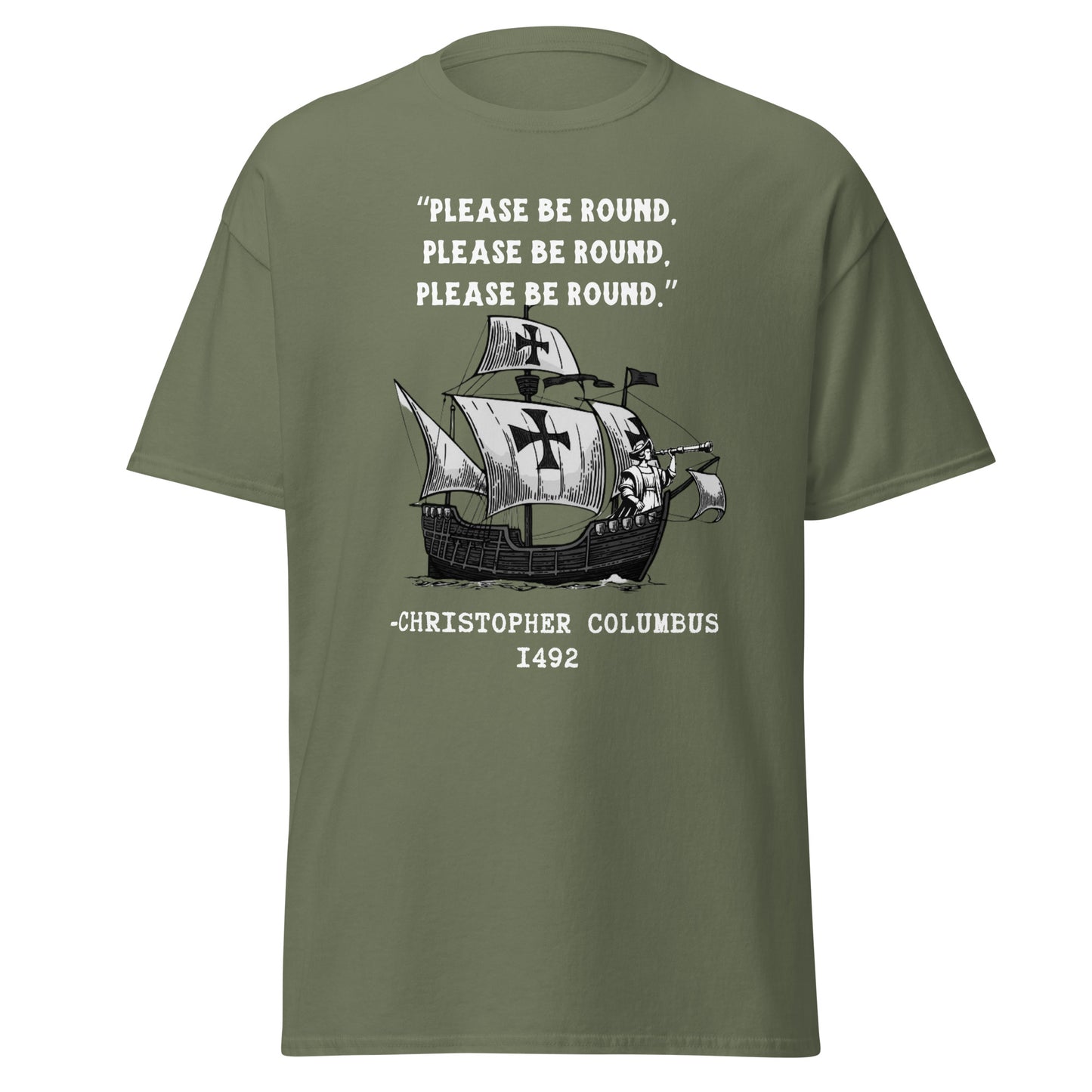 Please Be Round – Christopher Columbus T-Shirt