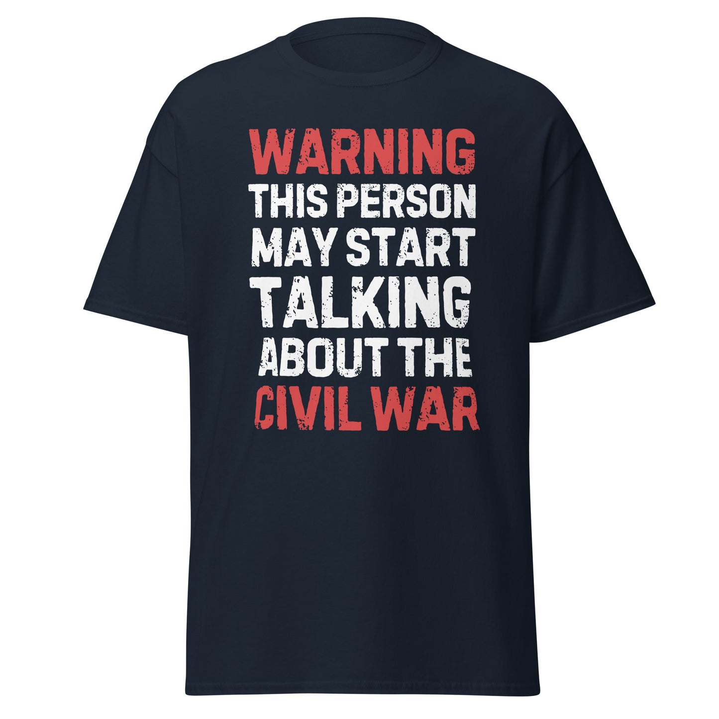 Warning: May Start Talking About the Civil War T-Shirt