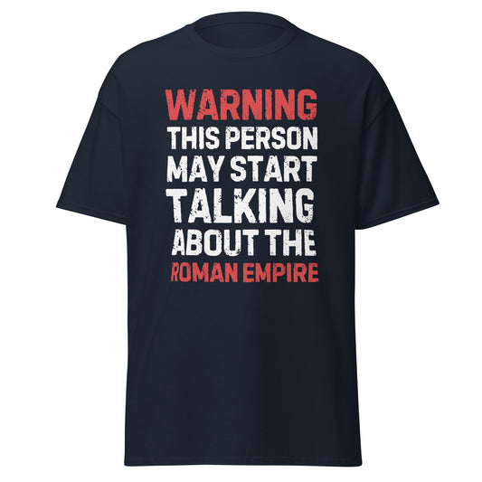 Warning: May Start Talking About the Roman Empire T-Shirt