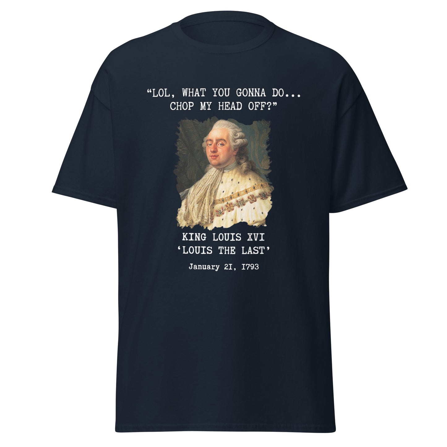 What You Gonna Do? – King Louis XVI Guillotine T-Shirt