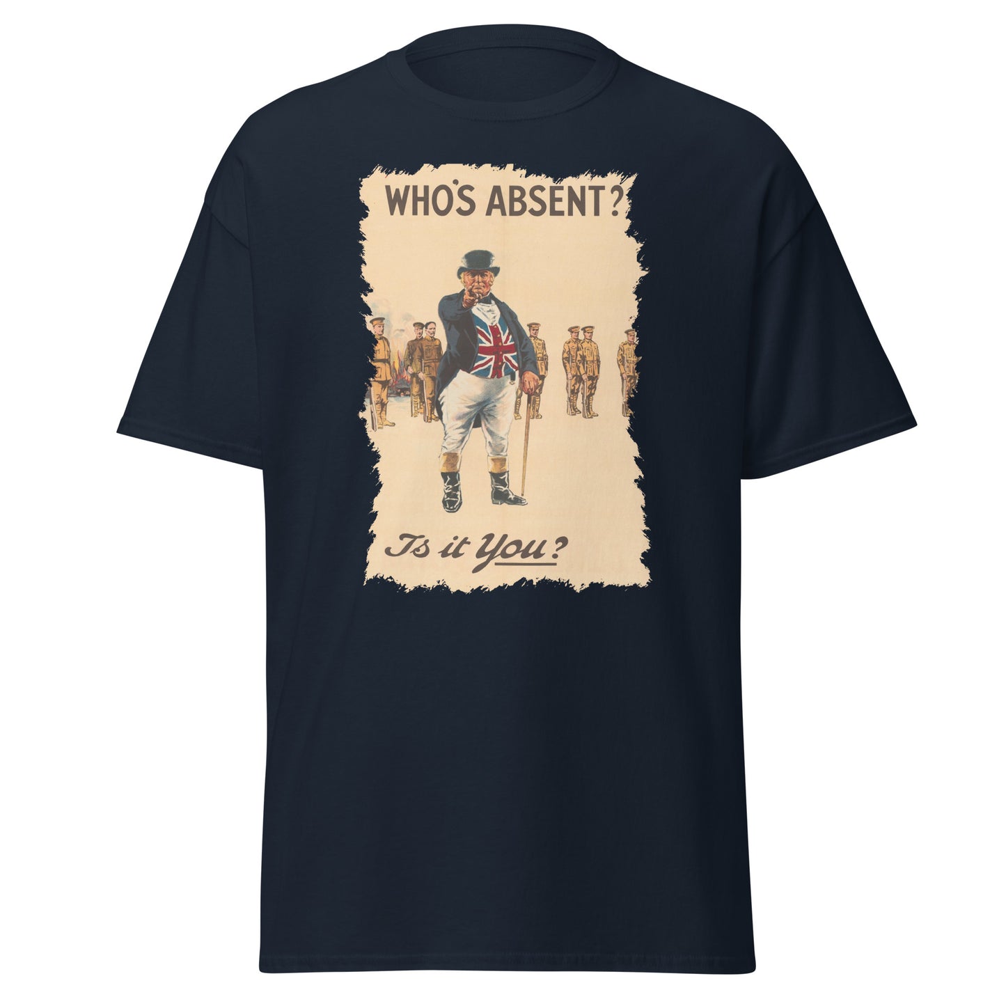 Who’s Absent? Is It You? – British WWI Poster T-Shirt