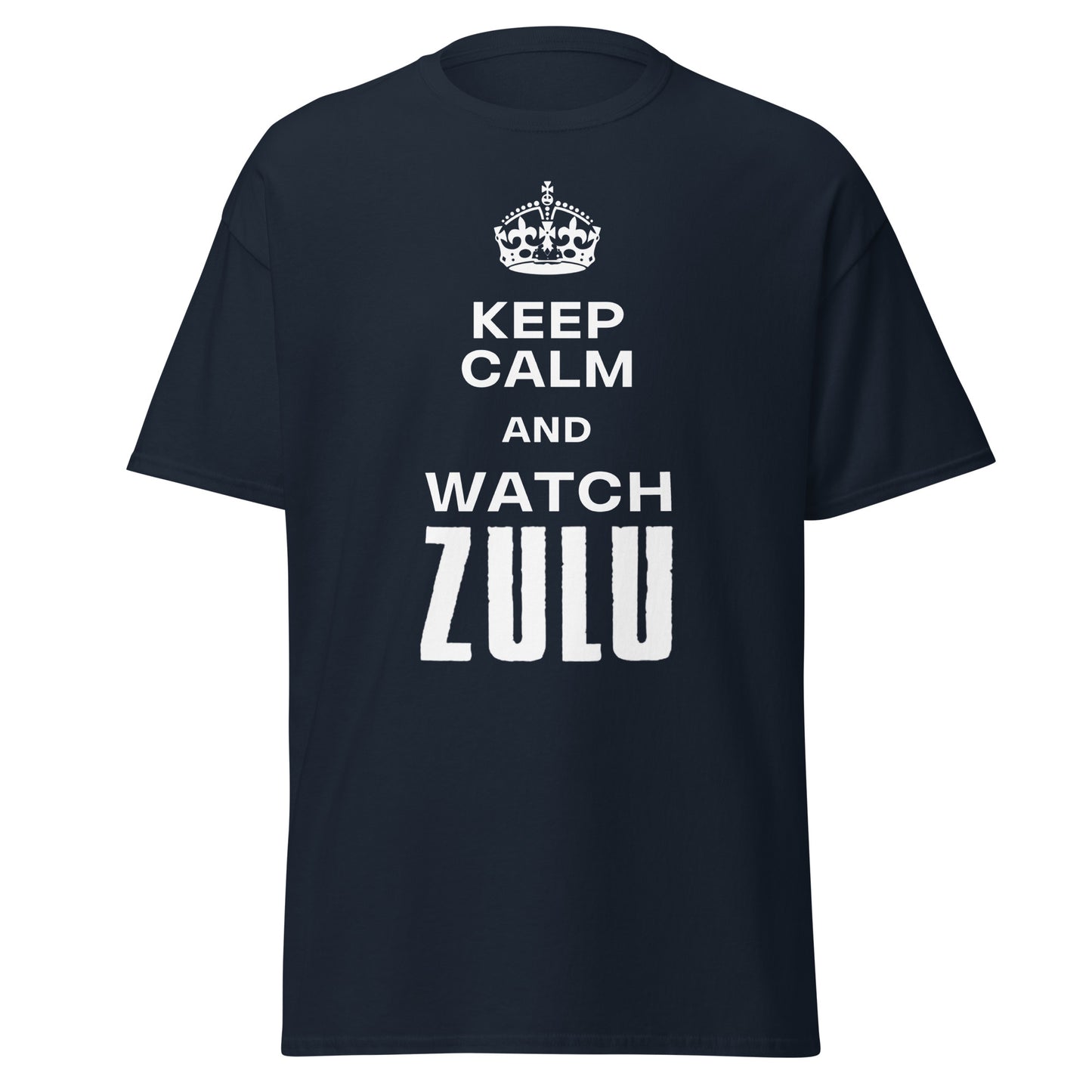 Keep Calm & Watch ZULU T-Shirt