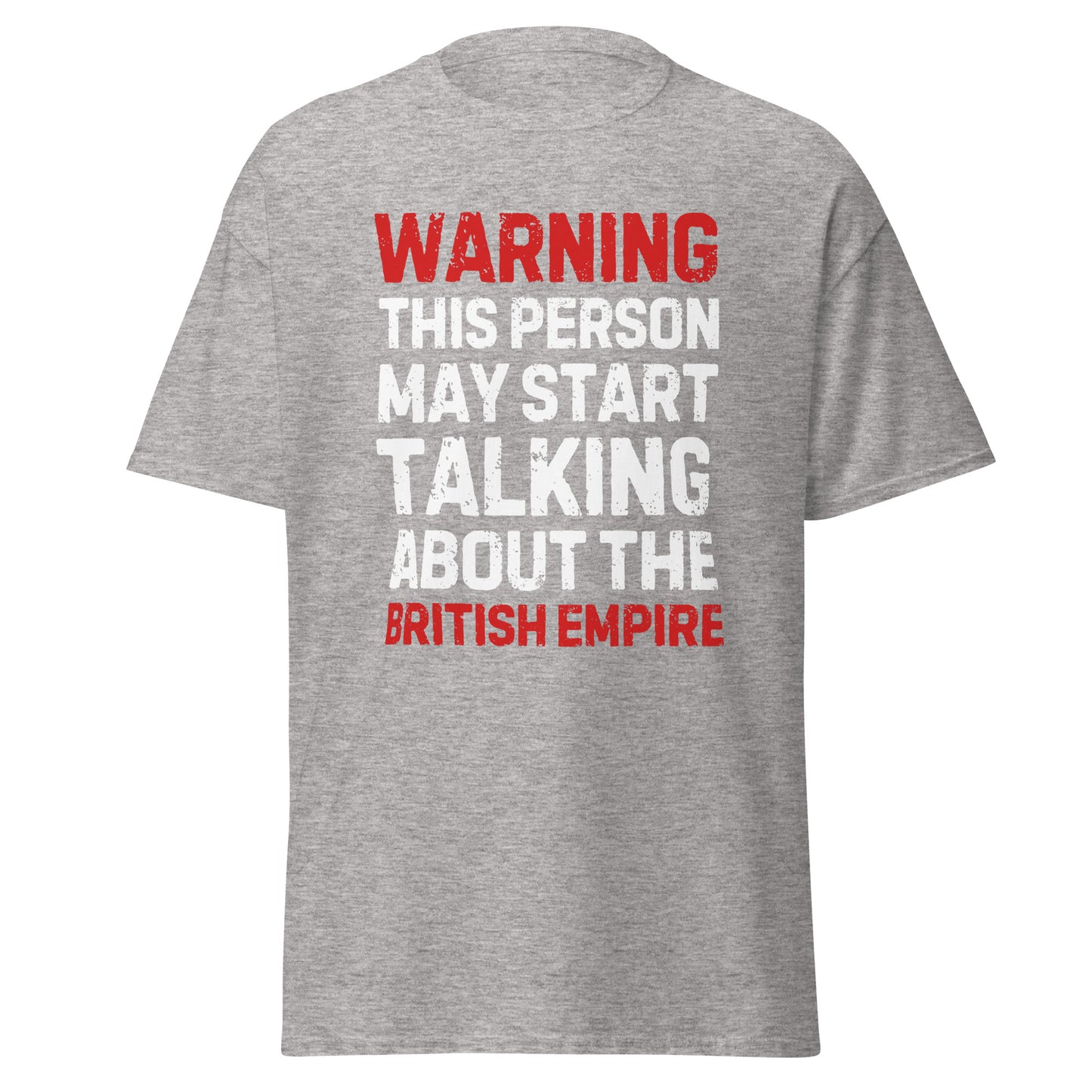 Warning: May Start Talking About the British Empire T-Shirt