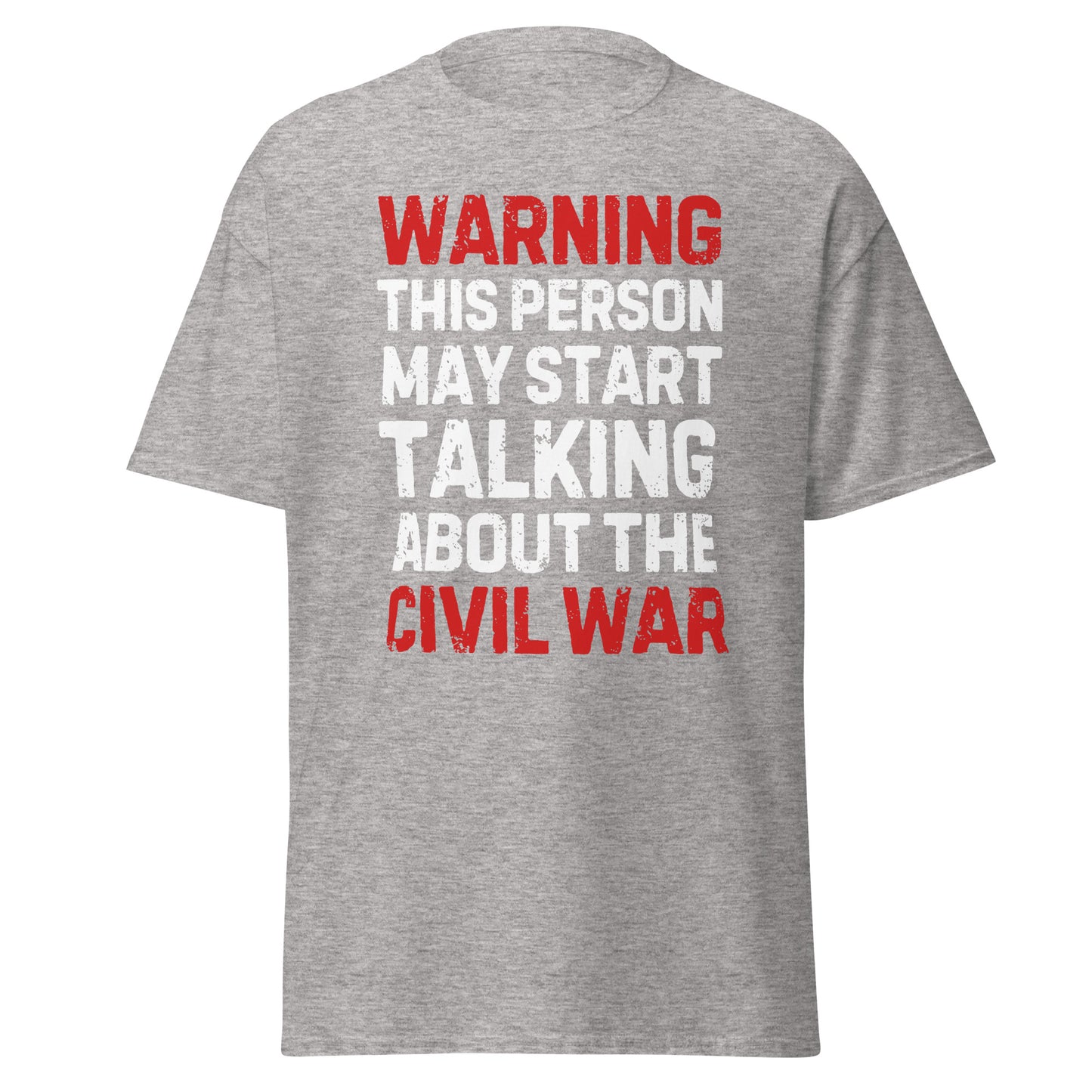 Warning: May Start Talking About the Civil War T-Shirt