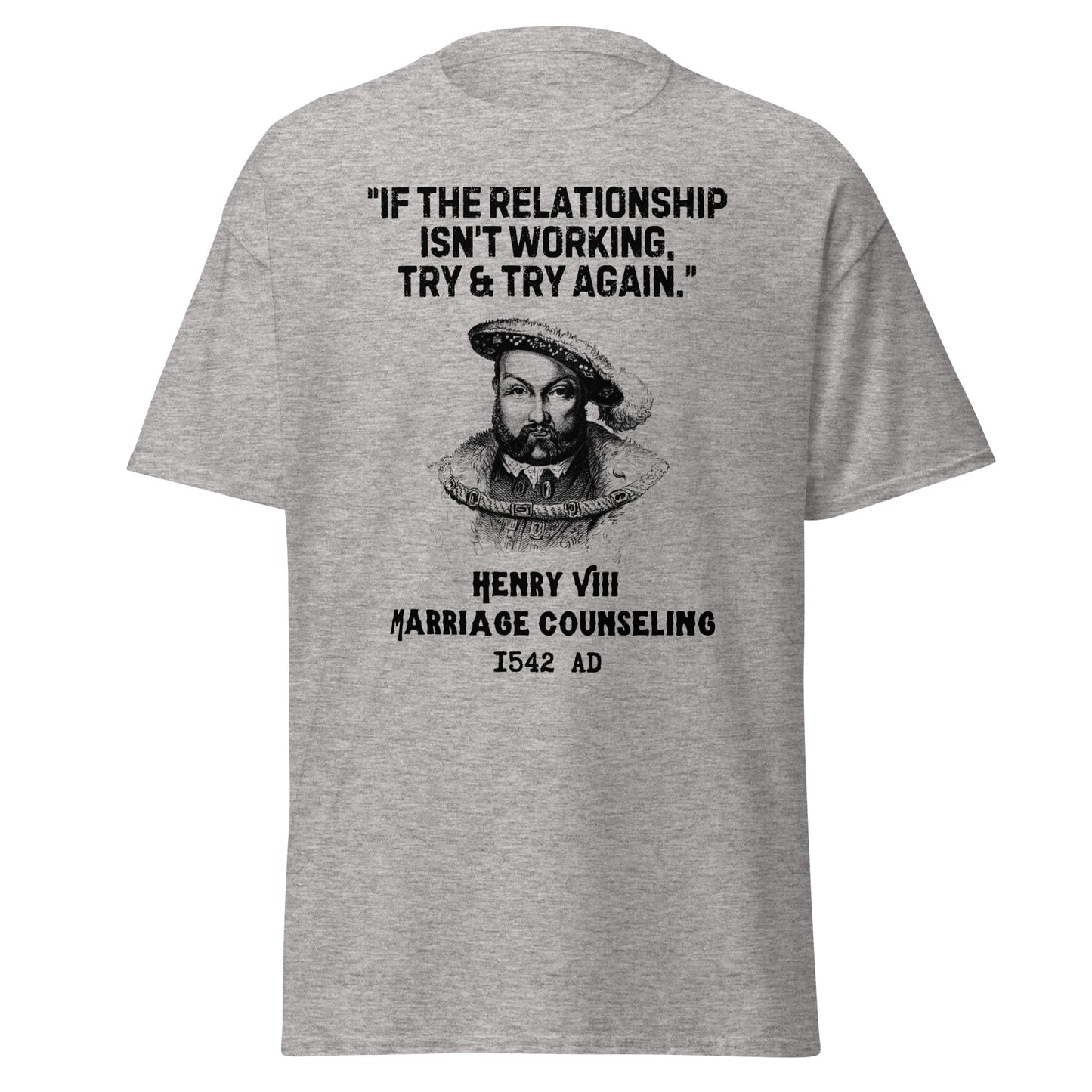 Henry VIII Marriage Counseling – Try and Try Again T-Shirt