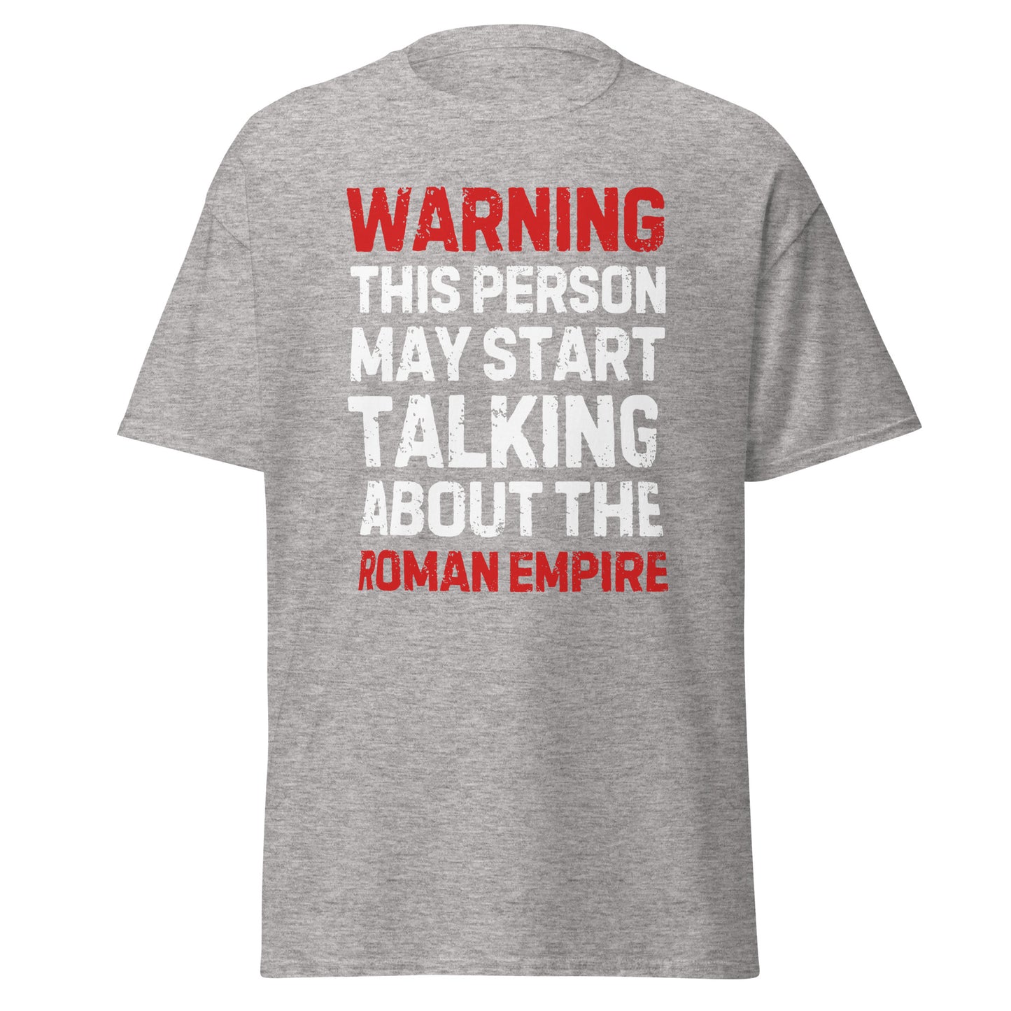 Warning: May Start Talking About the Roman Empire T-Shirt