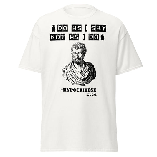 Do As I Say, Not As I Do – Hypocritese T-Shirt