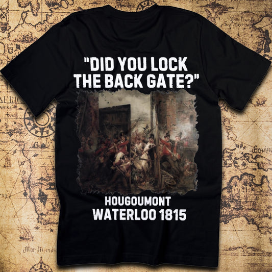 Did You Lock the Back Gate? – Hougoumont T-Shirt