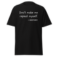 "Don't make me repeat myself" - History (t-shirt)