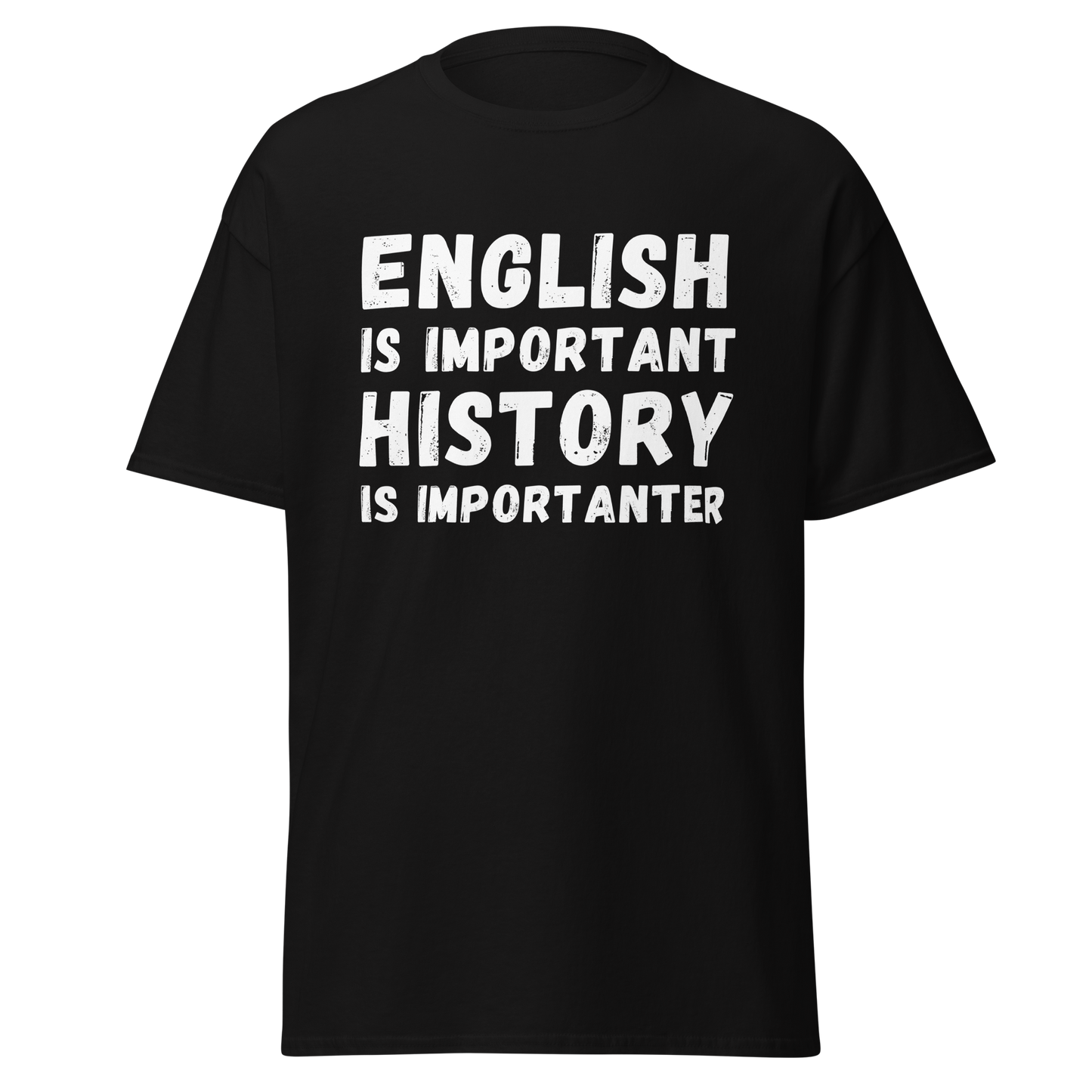 English Is Important, History Is Importanter (t-shirt)