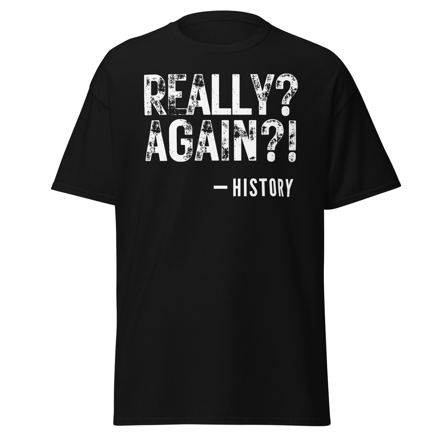 Really Again!? - History (t-shirt)