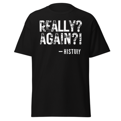 Really Again!? – History T-Shirt