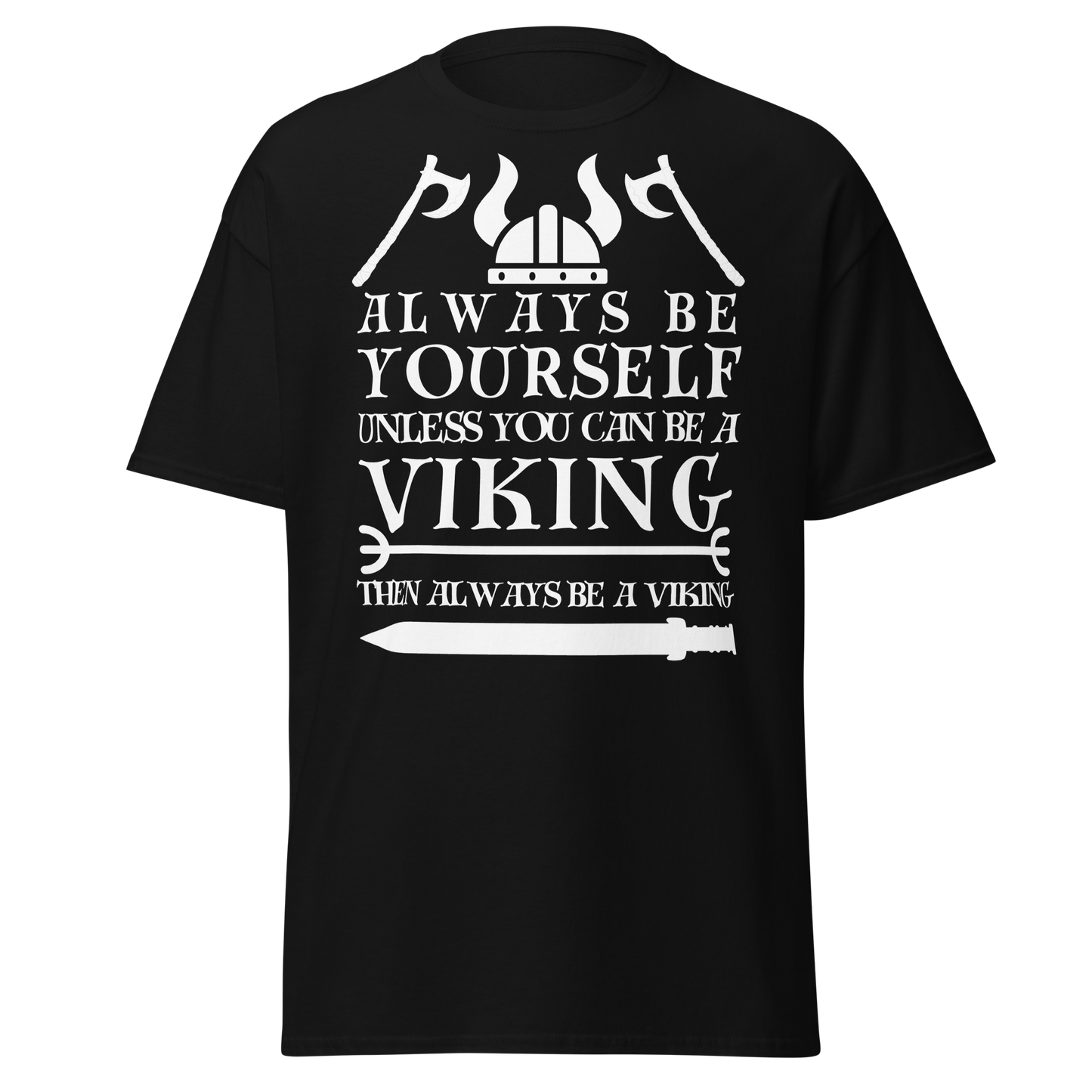Always Be Yourself Unless You Can Be A Viking (t-shirt)