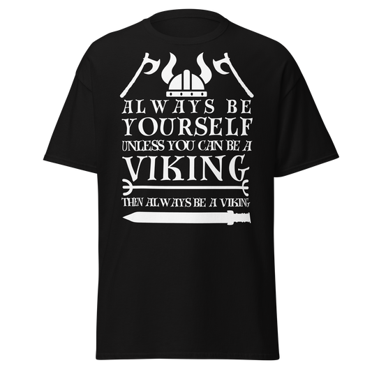 Always Be Yourself Unless You Can Be A Viking (t-shirt)