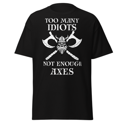 Too Many Idiots, Not Enough Axes - Viking (t-shirt)