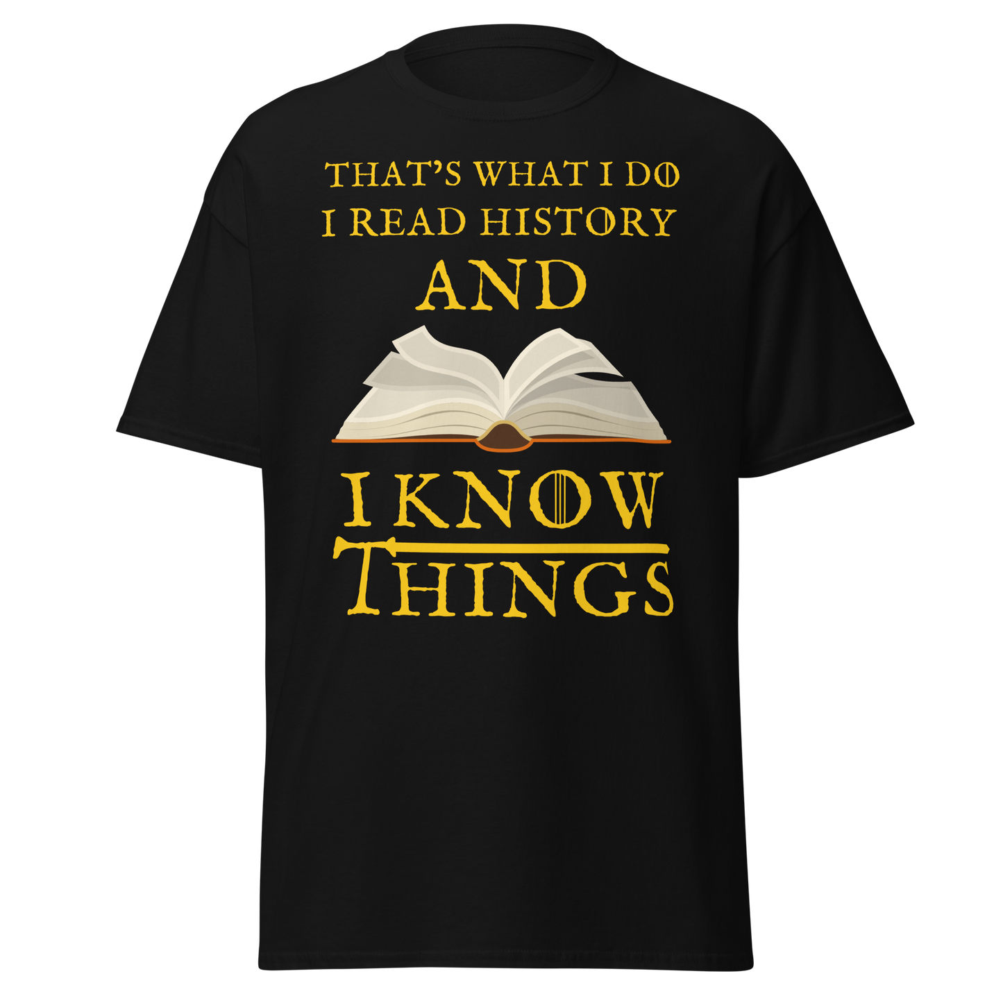 I Read History & I Know Things (t-shirt)