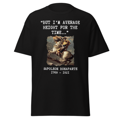 "But I'm Average Height For The Time" - Napoleon (t-shirt)