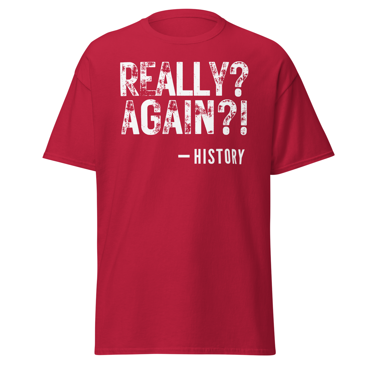 Really Again!? - History (t-shirt)