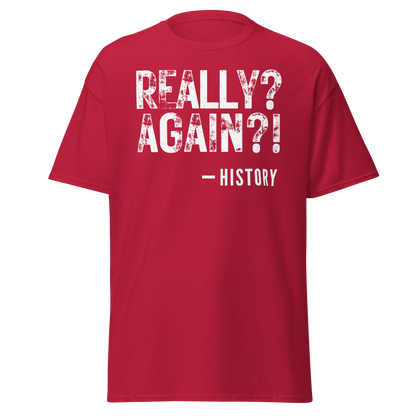 Really Again!? – History T-Shirt
