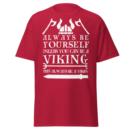 Always Be Yourself Unless You Can Be A Viking (t-shirt)