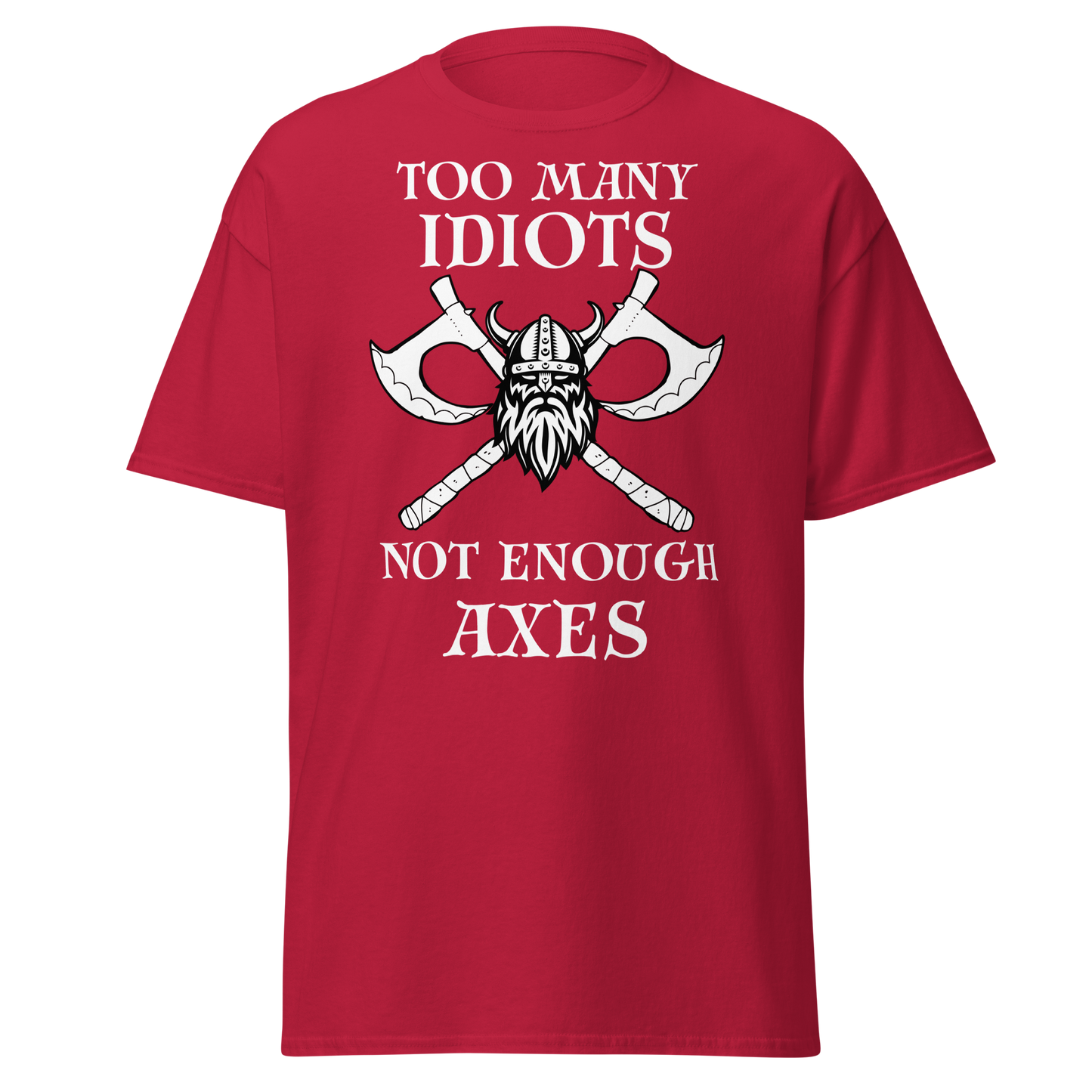 Too Many Idiots, Not Enough Axes - Viking (t-shirt)