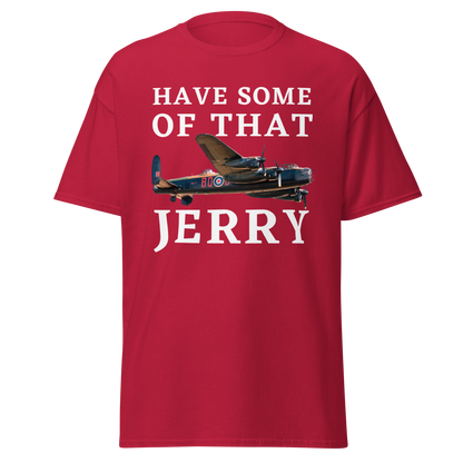 Have Some of That, Jerry T-Shirt – Avro Lancaster Bomber Edition