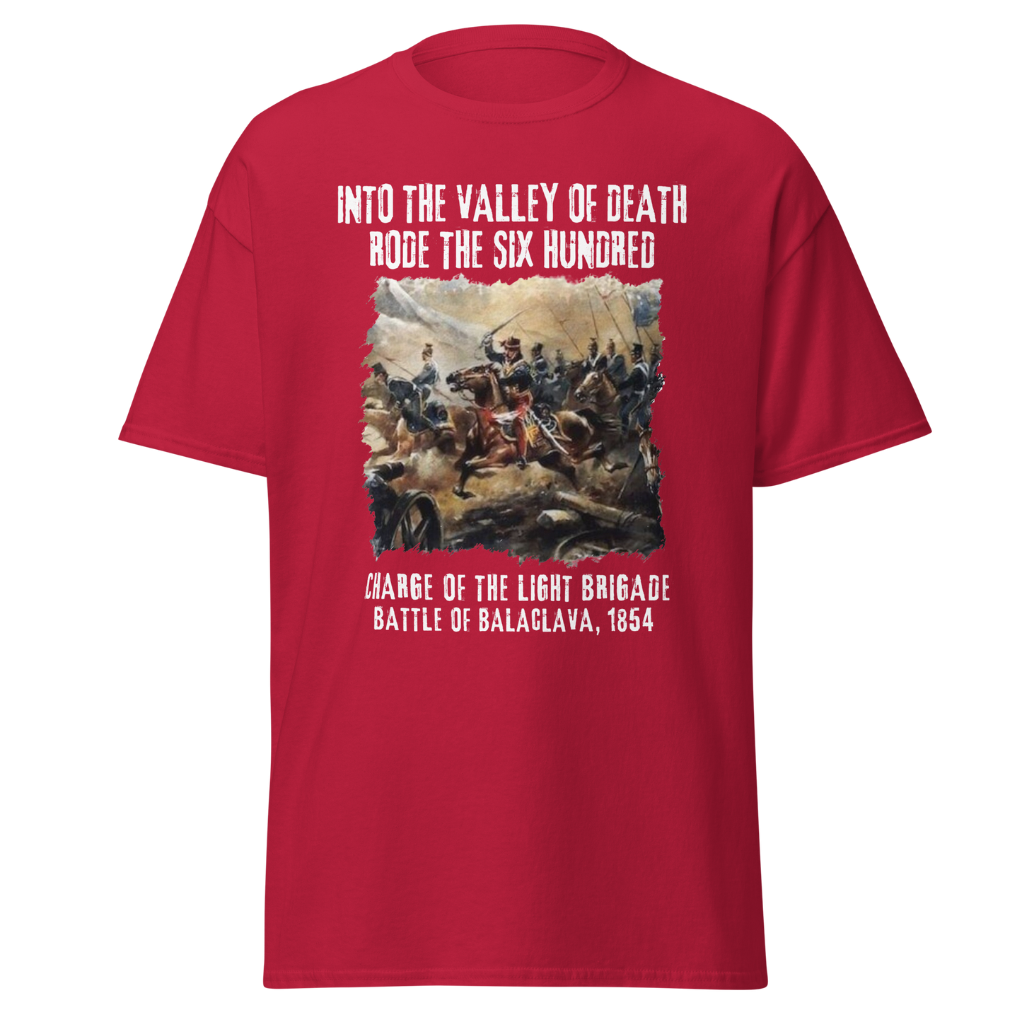 Into The Valley of Death Rode The Six Hundred (t-shirt)