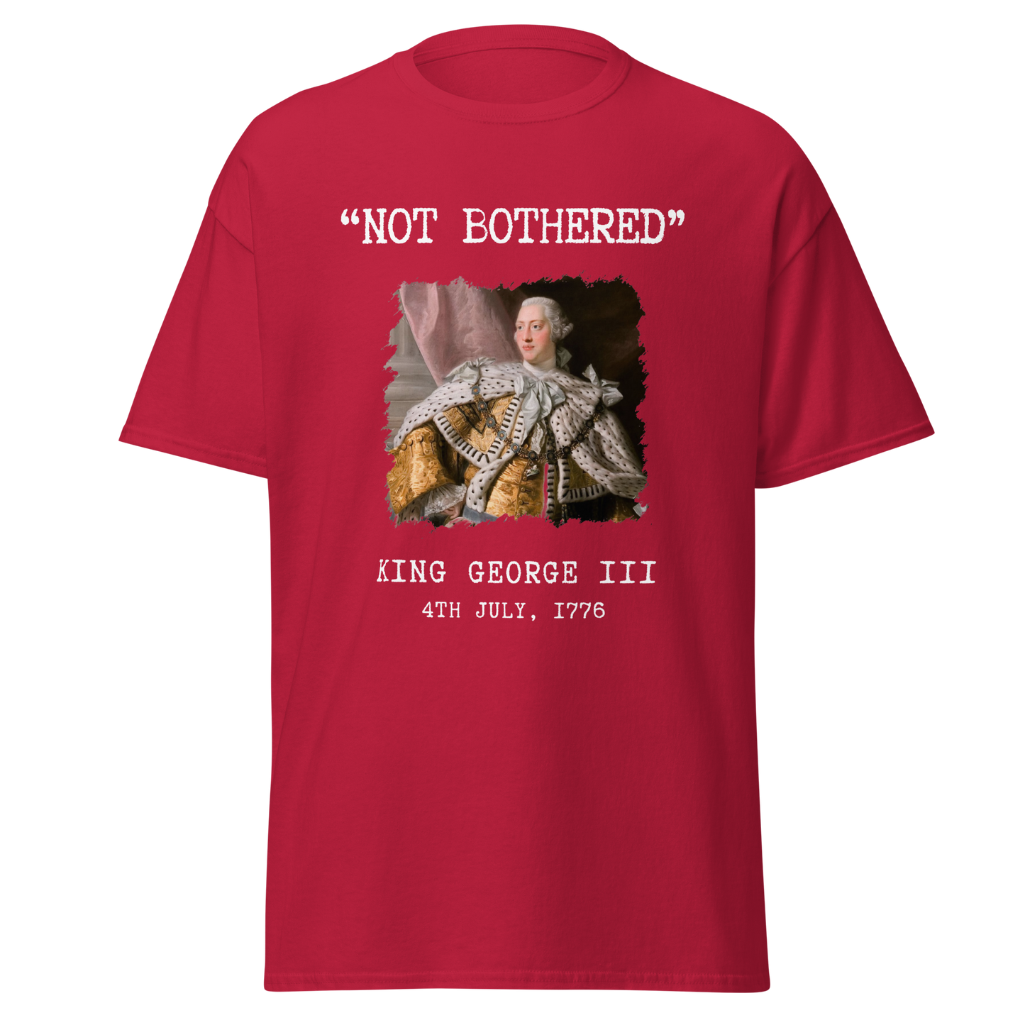 "Not Bothered" - King George III (t-shirt)