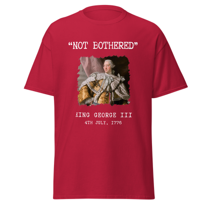 "Not Bothered" - King George III (t-shirt)